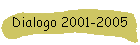 Dialogo 2001-2005
