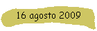 16 agosto 2009