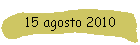 15 agosto 2010